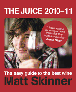 The Juice 2010-11: The Easy Guide to the Best Wine