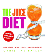 The Juice Diet: Lose Weight, Detox, Tone Up, Stay Slim & Healthy