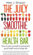 The Juicy Smoothie Health Bar: How to Juice Yourself to Permanent Good Health and a Longer Life