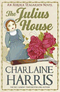 The Julius House: An Aurora Teagarden Novel