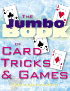 The Jumbo Book of Card Tricks & Games - Longe, Bob, and Barry, Sheila Anne
