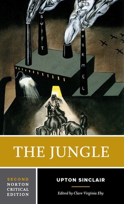 The Jungle: A Norton Critical Edition - Sinclair, Upton, and Eby, Clare Virginia (Editor)