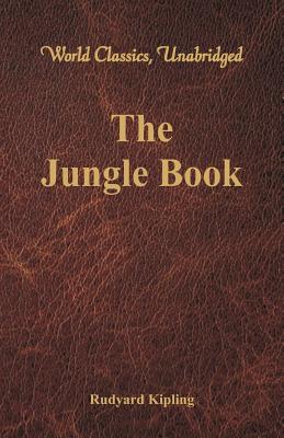 The Jungle Book (World Classics, Unabridged) - Kipling, Rudyard