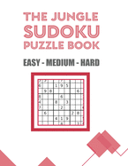 The Jungle Sudoku Puzzle Book Easy-Medium-Hard: 600 Easy Medium Hard Sudokus Puzzle Book with Solutions