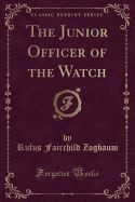 The Junior Officer of the Watch (Classic Reprint)