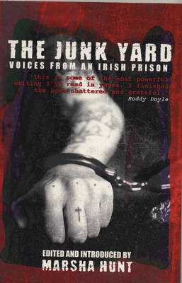The Junk Yard: Voices from an Irish Prison - Hunt, Marsha