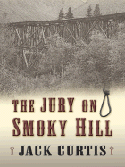 The Jury on Smoky Hill - Curtis, Jack