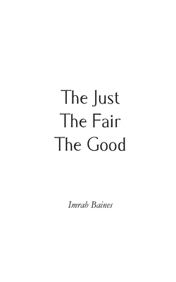 The Just, The Fair, The Good - Baines, Imrah