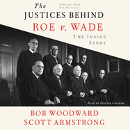 The Justices Behind Roe V. Wade: The Inside Story, Adapted from the Brethren