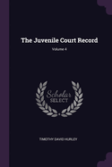 The Juvenile Court Record; Volume 4