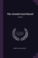 The Juvenile Court Record; Volume 8
