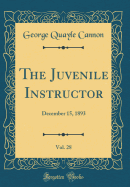 The Juvenile Instructor, Vol. 28: December 15, 1893 (Classic Reprint)