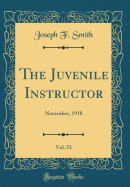 The Juvenile Instructor, Vol. 53: November, 1918 (Classic Reprint)