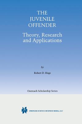 The Juvenile Offender: Theory, Research and Applications - Hoge, Robert D, PhD