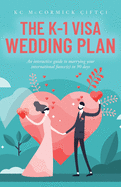 The K-1 Visa Wedding Plan: An interactive guide to marrying your international fiance(e) in 90 days