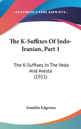 The K-Suffixes Of Indo-Iranian, Part 1: The K-Suffixes In The Veda And Avesta (1911)