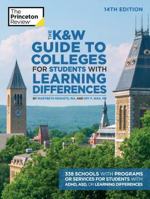 The K&w Guide to Colleges for Students with Learning Differences, 14th Edition: 338 Schools with Programs or Services for Students with Adhd, Asd, or Learning Differences - The Princeton Review