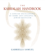 The Kabbalah Handbook: A Concise Encyclopedia of Terms and Concepts in Jewish Mysticism