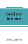 The Kabbalah: its doctrines, development, and literature