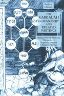 The Kabbalah of Masonry and Related Writings: Foundations of Freemasonry Series