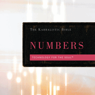 The Kabbalistic Bible: Numbers: Technology for the Soul