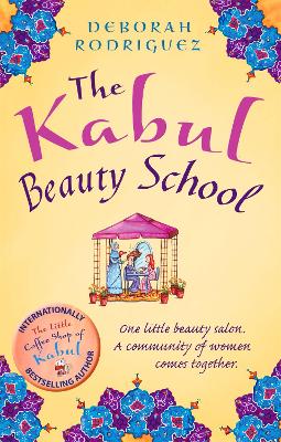 The Kabul Beauty School - Rodriguez, Deborah