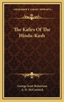 The Kafirs Of The Hindu-Kush - Robertson, George Scott