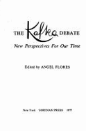 The Kafka Debate: New Perspectives for Our Time