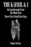 The Kaiser & I: On Scarborough Front: The Home Beat: Three First World War Plays