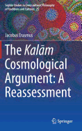 The Kal m Cosmological Argument: A Reassessment