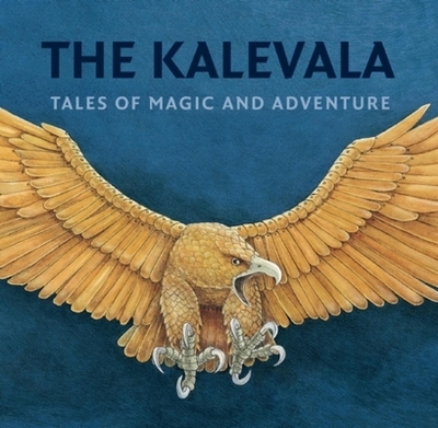 The Kalevala: Tales of Magic and Adventure - Makinen, Kirsti (Editor), and Brooks, Kaarina (Translated by)