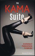 The Kama Suite: An Anthology of Premiered Stories for Alpha Men
