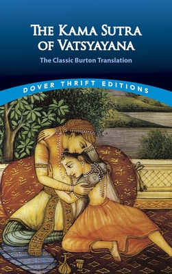 The Kama Sutra of Vatsyayana: The Classic Burton Translation - Vatsyayana, and Burton, Richard (Translated by)