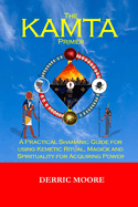 The Kamta Primer: A Practical Shamanic Guide for Using Kemetic Ritual, Magick and Spirituality for Acquiring Power