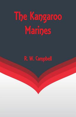 The Kangaroo Marines - Campbell, R W