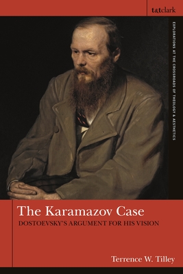 The Karamazov Case: Dostoevsky's Argument for His Vision - Tilley, Terrence W