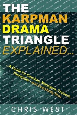 The Karpman Drama Triangle Explained - West, Chris