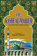 The Kashf Al-Mahjub: The Oldest Persian Treatise on Sufism