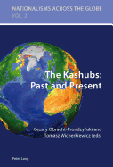 The Kashubs: Past and Present: Past and Present