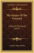 The Keeper of the Vineyard: A Tale of the Ozarks (1913)