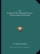 The Keepers Of The Supernal Treasures Of Knowledge And Wisdom