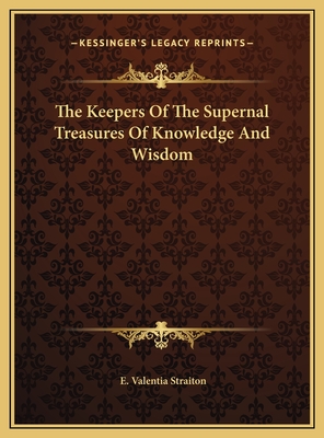 The Keepers of the Supernal Treasures of Knowledge and Wisdom - Straiton, E Valentia