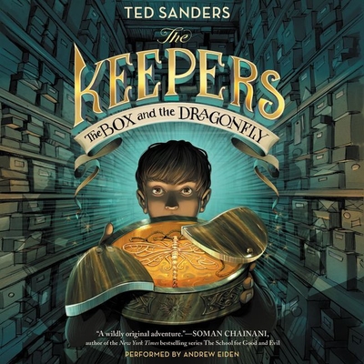 The Keepers: The Box and the Dragonfly - Sanders, Ted, and Eiden, Andrew (Read by)