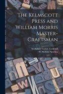 The Kelmscott Press and William Morris Master-craftsman