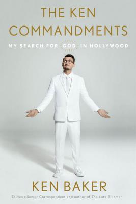 The Ken Commandments: My Search for God in Hollywood - Baker, Ken