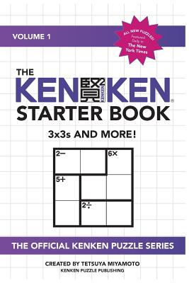 The KenKen Starter Book: 3x3s and More! - Miyamoto, Tetsuya, and Puzzle Company, Kenken