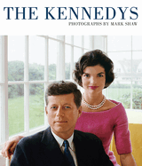 The Kennedys: Photographs by Mark Shaw