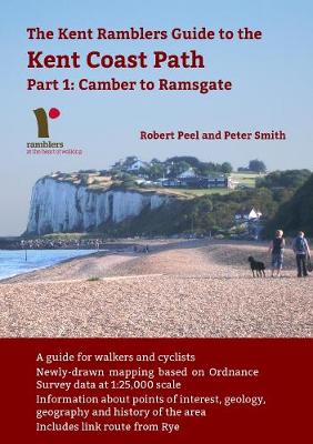 The Kent Ramblers Guide to the Kent Coast Path: Part 1 - Peel, Robert