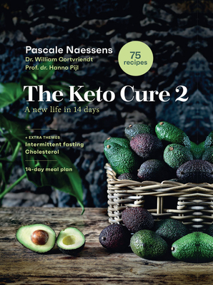 The Keto Cure 2: A New Life in 14 Days - Naessens, Pascale, and Cortvriendt, William, Dr., and Pijl, Hanno