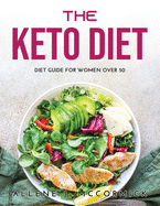 The Keto Diet: Diet Guide For Women Over 50